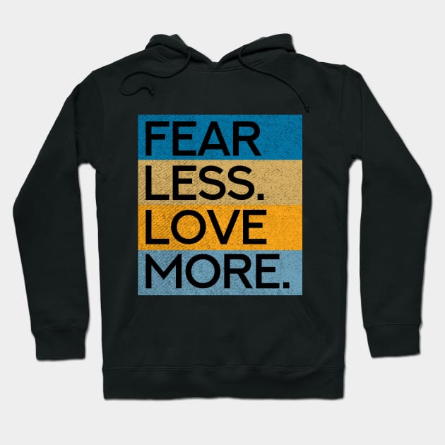 Fear Less Love More Hoodie by Aanmah Shop